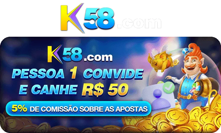 K58 Indique amigos para receber um bônus